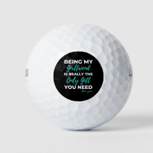 Being My Girlfriend Is The Only Gift You Need Golf Balls