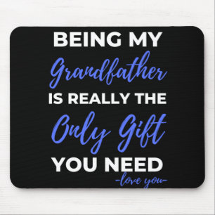 Being My Grandfather Is Really The Only Gift Mouse Mat