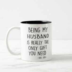 Being My HUSBAND Is Really The Only Gift You Need Two-Tone Coffee Mug