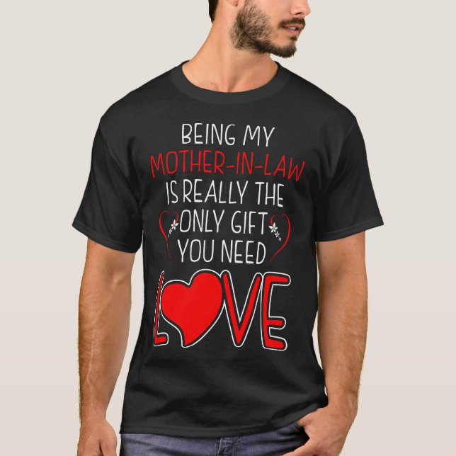 Being My Mother-In-Law Is Really Only Gift Love T-Shirt (Front)