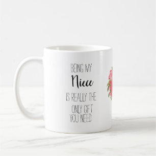 Being my Neice is the only gift you need, Coffee Mug