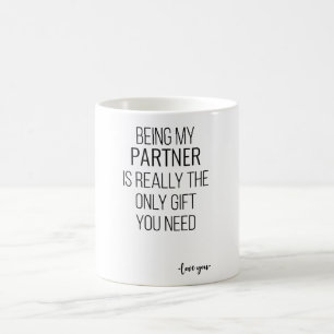 Being My Partner Is Really The Only Gift You Need Coffee Mug
