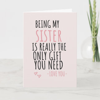 Being My Sister Is Really The Only Gift You Need Holiday Card