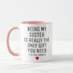 Being My Sister Is Really The Only Gift You Need,  Mug<br><div class="desc">Personalised Sister gifts,  funny sister gift,  sister mug,  sister coffee mug,  sister gift idea,  sister birthday gift,  best sister mug,  christmas gift idea</div>