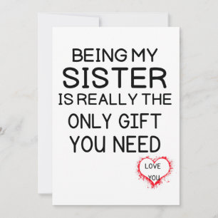 Being My Sister Is Really The Only Gift You Need  Save The Date