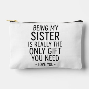 Being My Sister Is the Only Gift You Need Design  Accessory Pouch