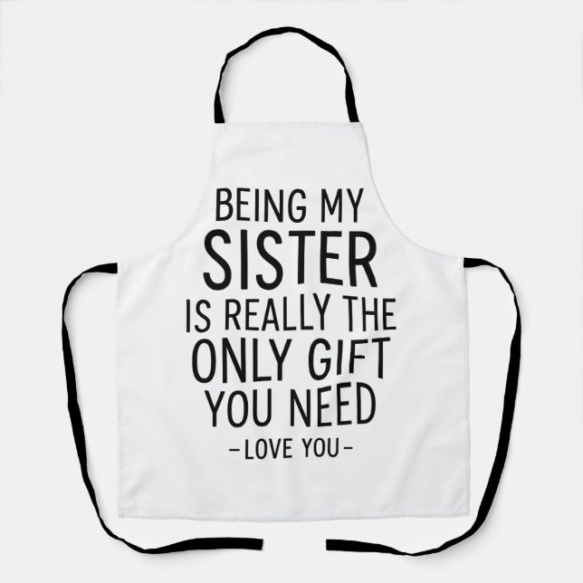 Being My Sister Is the Only Gift You Need Design  Apron (Front)