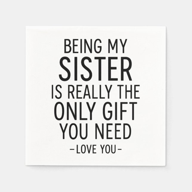 Being My Sister Is the Only Gift You Need Design  Napkin (Front)