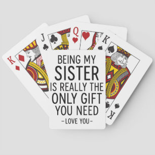Being My Sister Is the Only Gift You Need Design  Playing Cards