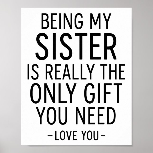 Being My Sister Is the Only Gift You Need Design  Poster (Front)