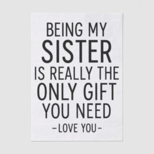 Being My Sister Is the Only Gift You Need Design  Tissue Paper