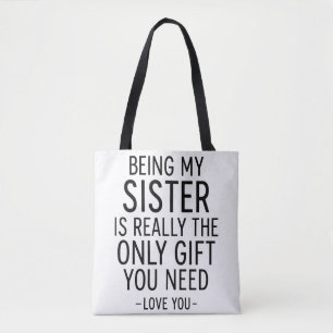 Being My Sister Is the Only Gift You Need Design Tote Bag