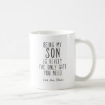Being my son mug Funny Son Gift Mug<br><div class="desc">Being my son mug Funny Son Gift Mug</div>