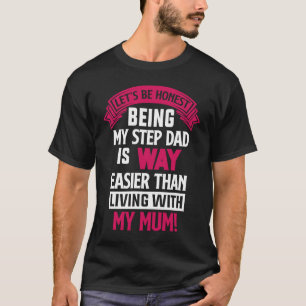 Being My Step Dad Step Son Step Daughter Fatheru20 T-Shirt