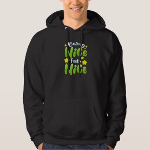 BEING NICE FEELS NICE Anti Bullying Pro Kindness Hoodie