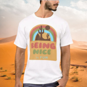 Being Nice Is Fun Desert T-Shirt