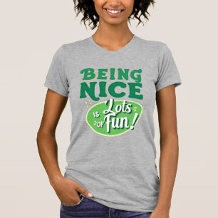 Being Nice Is Lots of Fun Tee