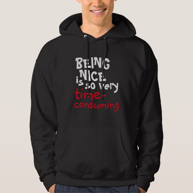Being Nice Is So Very Time-Consuming Saying Hoodie (Front)