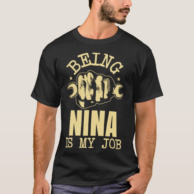Being NIna Is My Job T-Shirt (Front)