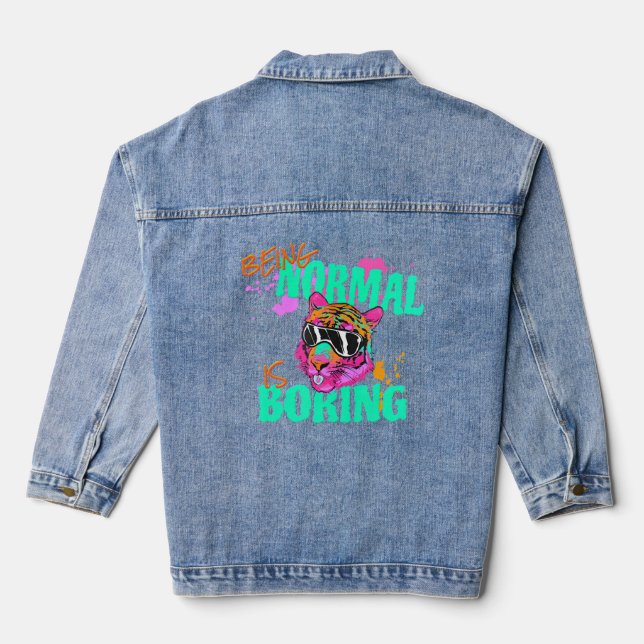 Being Normal Is Boring Fun Extraordinary Tiger  Denim Jacket (Back)
