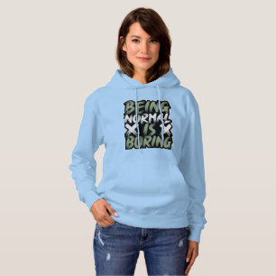 Being Normal Is Boring Hoodie 