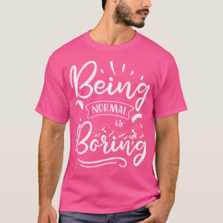Being Normal Is Boring Parachute Paraglider Skydiv T-Shirt