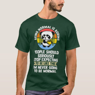 being normal is boring people pandas coffee T-Shirt