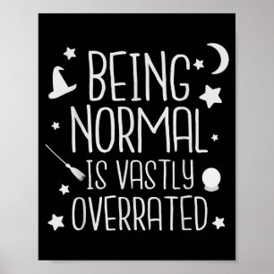 Being Normal Is Vastly Overrated Funny Halloween Poster