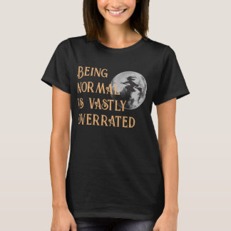 Being Normal is Vastly Overrated Halloween Tshirt