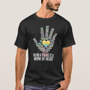 Being Para Is A Work Of Heart Paraprofessional Par T-Shirt