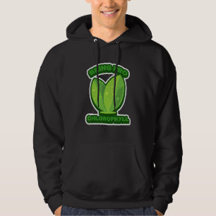 Being Pro Chlorophyll Plant Humour Hoodie