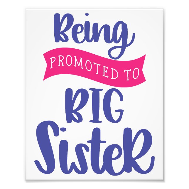 Being Promoted To Big Sister Photo Print (Front)