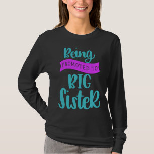 Being Promoted To Big Sister T-Shirt
