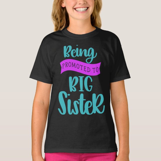Being Promoted To Big Sister T-Shirt (Front)