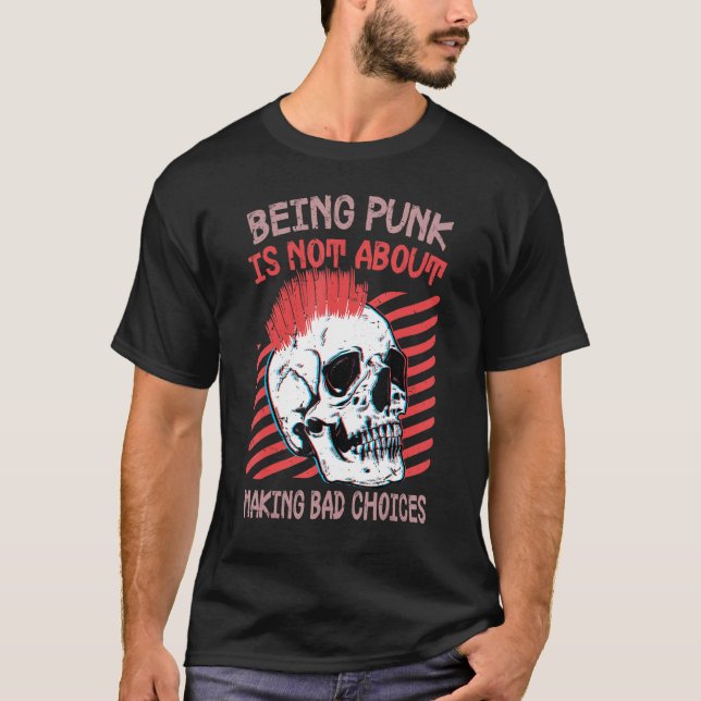 Being Punk Is Not About Making Bad Choices  Gothic T-Shirt (Front)