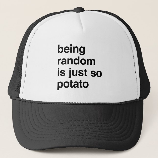 Being Random is Potato Trucker Hat (Front)
