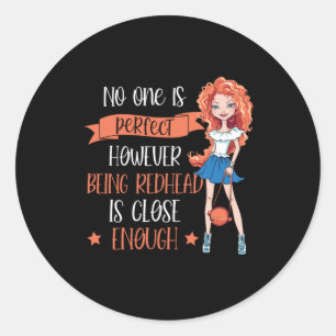 Being Redhead Is Perfect Red Hair Ginger Redheads  Classic Round Sticker