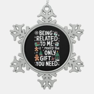 Being Related To Me Christmas Family Xmas Gift Snowflake Pewter Christmas Ornament