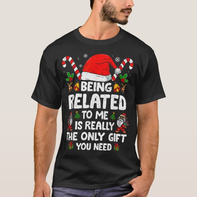 Being Related To Me Christmas Family Xmas Pyjamas  T-Shirt (Front)