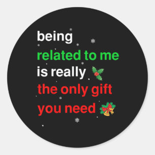 Being Related To Me Christmas Funny Family Xmas Wo Classic Round Sticker