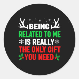 Being Related To Me Fun Christmas Women Men Famil Classic Round Sticker