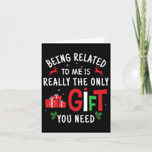 Being Related To Me Funny Christmas Family Men Wom Card