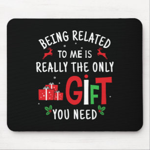 Being Related To Me Funny Christmas Family Men Wom Mouse Mat