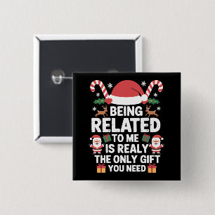 Being Related To Me Funny Christmas Family Xmas 15 Cm Square Badge