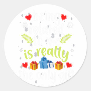 Being Related To Me Funny Christmas Family Xmas Classic Round Sticker