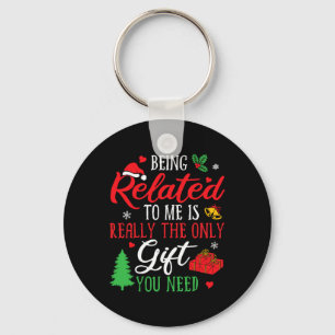 Being Related To Me - Funny Christmas Family Xmas Key Ring