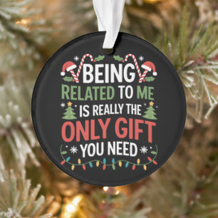 Being Related To Me Funny Christmas Family Xmas  Ornament