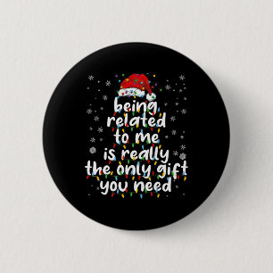 Being Related To Me Funny Christmas Family Xmas Pa 6 Cm Round Badge