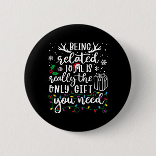 Being Related To Me Funny Christmas Family Xmas Pa 6 Cm Round Badge