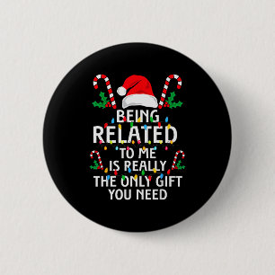 Being Related To Me Funny Christmas Family Xmas Pa 6 Cm Round Badge